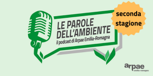 Podcast Arpae, al via la nuova stagione